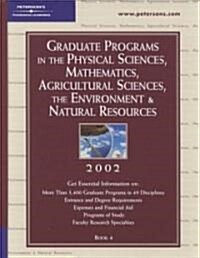 Petersons Graduate Programs in the Physical Sciences, Mathematics, Agricultural Sciences, the Environment & Natural Resources 2002 (Hardcover)