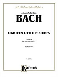 Johann Sebastian Bach Eighteen Little Preludes for Piano (Paperback)