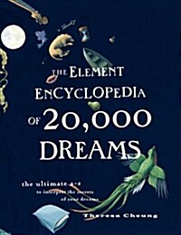 The Element Encyclopedia of 20,000 Dreams : The Ultimate A–Z to Interpret the Secrets of Your Dreams (Paperback)