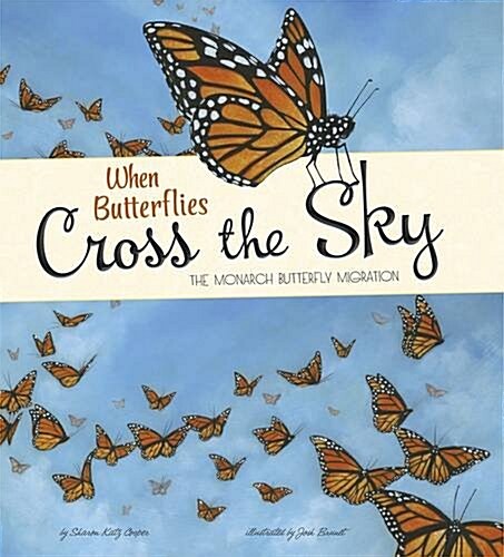 When Butterflies Cross the Sky : The Monarch Butterfly Migration (Hardcover)