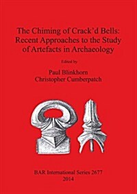 The Chiming of Crackd Bells: Recent Approaches to the Study of Artefacts in Archaeology (Paperback)