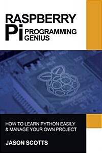Raspberry Pi: Raspberry Pi Guide on Python & Projects Programming in Easy Steps (Paperback)