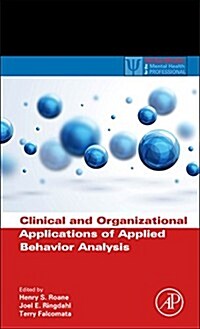 Clinical and Organizational Applications of Applied Behavior Analysis (Hardcover)