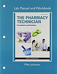 The Pharmacy Technician: Foundations and Practice & Lab Manual and Workbook for the Pharmacy Technician: Package (Paperback)