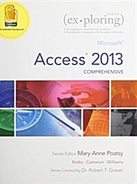 Exploring: Microsoft Excel 2013, Comprehensive & Exploring: Microsoft Access 2013, Comprehensive & Mylab It with Pearson Etext -- (Paperback)