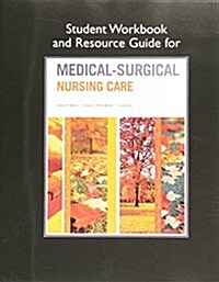 Student Workbook and Resource Guide for Medical-Surgical Nursing Care (Paperback, 4, Revised)