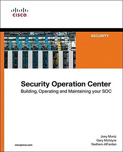 Security Operations Center: Building, Operating, and Maintaining Your Soc (Paperback)