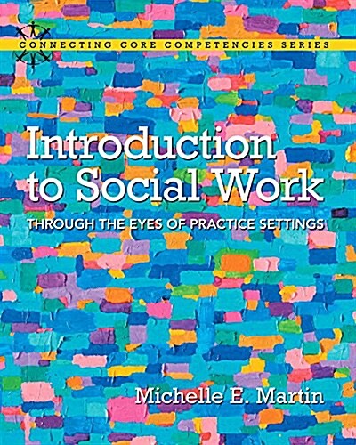 Introduction to Social Work: Through the Eyes of Practice Settings with Enhanced Pearson Etext -- Access Card Package (Paperback)