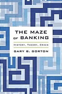 The Maze of Banking: History, Theory, Crisis (Hardcover)