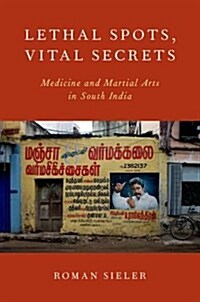 Lethal Spots, Vital Secrets: Medicine and Martial Arts in South India (Hardcover)
