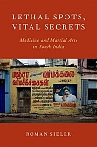 Lethal Spots, Vital Secrets: Medicine and Martial Arts in South India (Paperback)