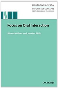Focus on Oral Interaction : Research-led guide exploring the role of oral interaction for second language learning (Paperback)