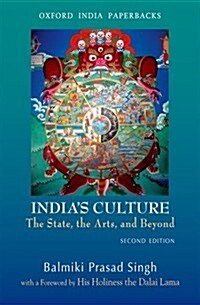 Indias Culture the State, the Arts, and Beyond, Second Edition (Paperback, Revised)