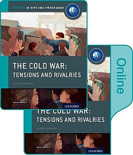 The Cold War - Superpower Tensions and Rivalries: IB History Print and Online Pack: Oxford IB Diploma Programme (Multiple-component retail product)