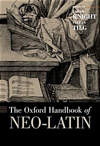 The Oxford Handbook of Neo-Latin (Hardcover)