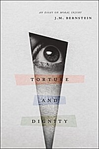 Torture and Dignity: An Essay on Moral Injury (Hardcover)