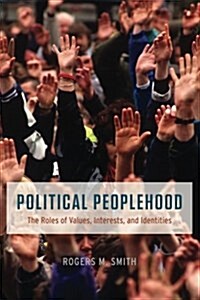 Political Peoplehood: The Roles of Values, Interests, and Identities (Paperback)