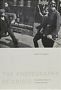 The Photography of Crisis: The Photo Essays of Weimar Germany (Paperback)