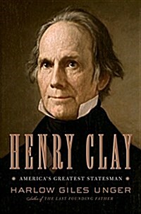 Henry Clay : Americas Greatest Statesman (Hardcover)