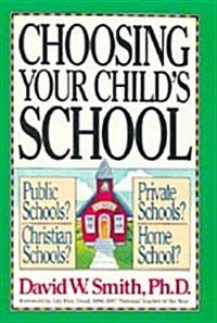 Choosing Your Childs School (Paperback)