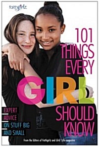 101 Things Every Girl Should Know: Expert Advice on Stuff Big and Small (Paperback)