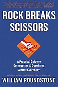 Rock Breaks Scissors: A Practical Guide to Outguessing and Outwitting Almost Everybody (Paperback)