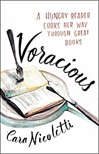[중고] Voracious: A Hungry Reader Cooks Her Way Through Great Books (Hardcover)