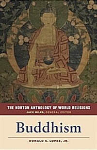 The Norton Anthology of World Religions: Buddhism (Paperback)