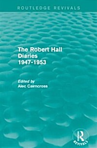 The Robert Hall Diaries 1947-1953 (Routledge Revivals) (Paperback)