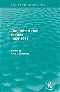 The Robert Hall Diaries 1954-1961 (Routledge Revivals) (Paperback)