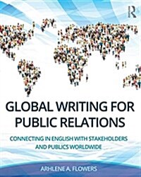 Global Writing for Public Relations : Connecting in English with Stakeholders and Publics Worldwide (Paperback)