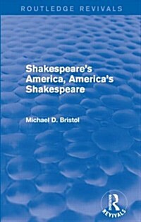 Shakespeares America, Americas Shakespeare (Routledge Revivals) (Paperback)