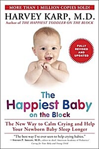 The Happiest Baby on the Block: The New Way to Calm Crying and Help Your Newborn Baby Sleep Longer (Paperback, 2, Revised, Update)