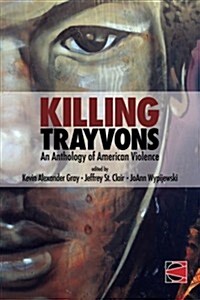 Killing Trayvons: An Anthology of American Violence (Paperback)