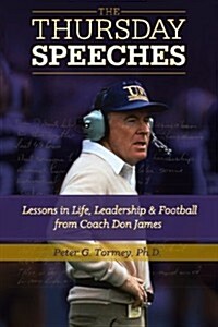 The Thursday Speeches: Lessons in Life, Leadership, and Football from Coach Don James (Paperback)