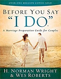 Before You Say I Do(r): A Marriage Preparation Guide for Couples (Paperback)