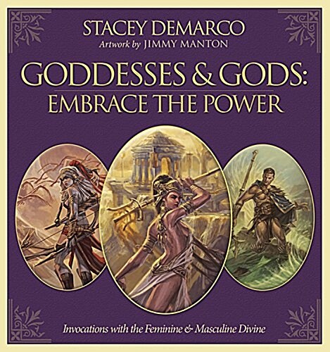 Goddesses & Gods: Embrace the Power: Invocations with the Feminine & Masculine Divine (Hardcover)