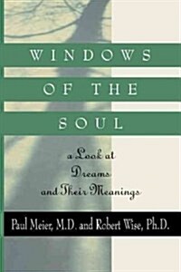 Windows of the Soul: A Look at Dreams and Their Meanings (Paperback)
