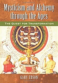 Mysticism and Alchemy Through the Ages: The Quest for Transformation (Paperback)