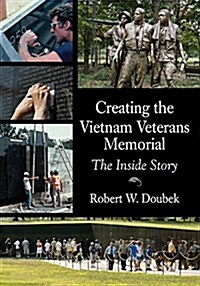 Creating the Vietnam Veterans Memorial: The Inside Story (Paperback)