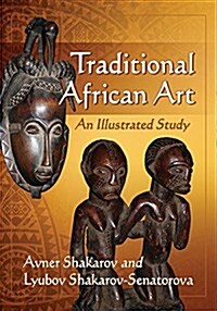 Traditional African Art: An Illustrated Study (Paperback)