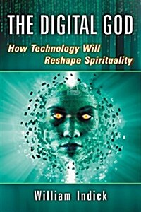 Digital God: How Technology Will Reshape Spirituality (Paperback)