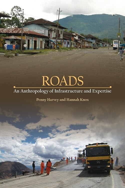 Roads: An Anthropology of Infrastructure and Expertise (Paperback)