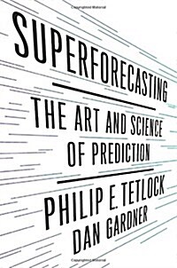 Superforecasting: The Art and Science of Prediction (Hardcover)