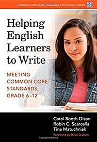 Helping English Learners to Write--Meeting Common Core Standards, Grades 6-12 (Paperback)