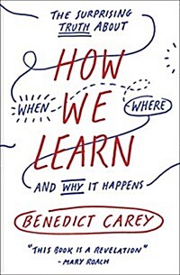 How We Learn: The Surprising Truth about When, Where, and Why It Happens (Paperback)