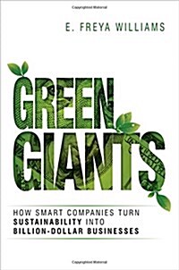 Green Giants: How Smart Companies Turn Sustainability Into Billion-Dollar Businesses (Hardcover)