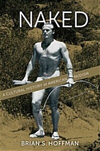 [중고] Naked: A Cultural History of American Nudism (Hardcover)