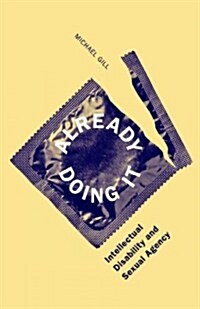 Already Doing It: Intellectual Disability and Sexual Agency (Paperback)