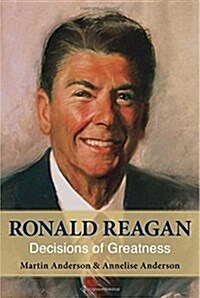 Ronald Reagan: Decisions of Greatness (Hardcover)